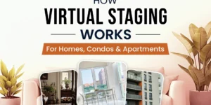 How Virtual Staging Works for Homes, Condos, and Apartments