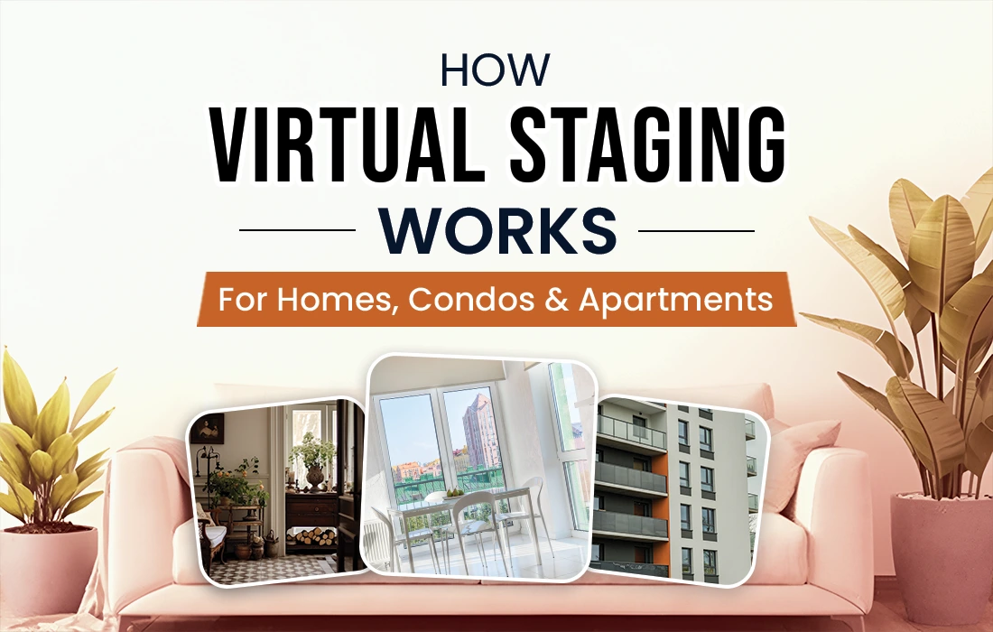 How Virtual Staging Works for Homes, Condos, and Apartments